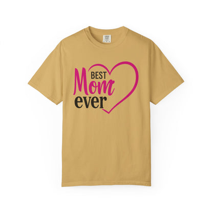 Best Mom Ever Woman's Garment-Dyed T-Shirt - Perfect Gift for Mother’s Day