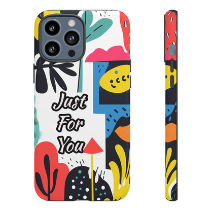 Colorful Phone Case with "Just For You" Design - Fun Gift, Unique Phone Accessory, Vibrant Design, Custom Gift Idea, Personal Touch