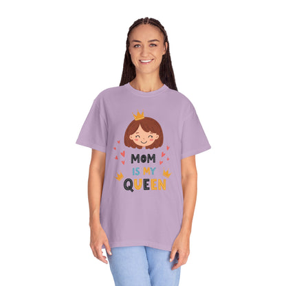 Mom is My Queen T-Shirt | Garment-Dyed Tee for Mother's Day & Family Celebrations - Mother's Day Gift - Birthday Gift