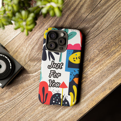 Colorful Phone Case with "Just For You" Design - Fun Gift, Unique Phone Accessory, Vibrant Design, Custom Gift Idea, Personal Touch