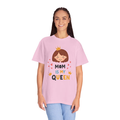 Mom is My Queen T-Shirt | Garment-Dyed Tee for Mother's Day & Family Celebrations - Mother's Day Gift - Birthday Gift