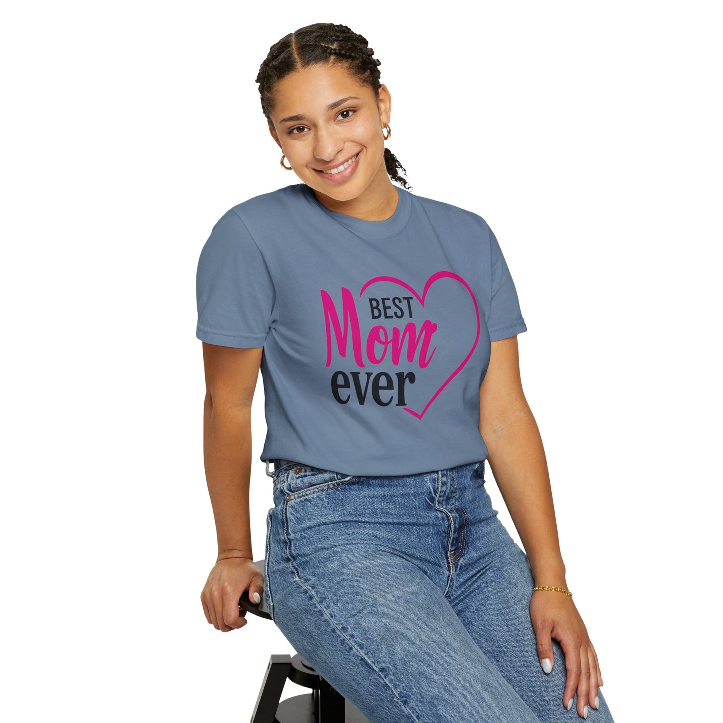 Best Mom Ever Woman's Garment-Dyed T-Shirt - Perfect Gift for Mother’s Day
