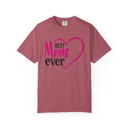 Best Mom Ever Woman's Garment-Dyed T-Shirt - Perfect Gift for Mother’s Day