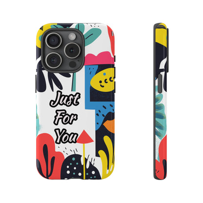Colorful Phone Case with "Just For You" Design - Fun Gift, Unique Phone Accessory, Vibrant Design, Custom Gift Idea, Personal Touch