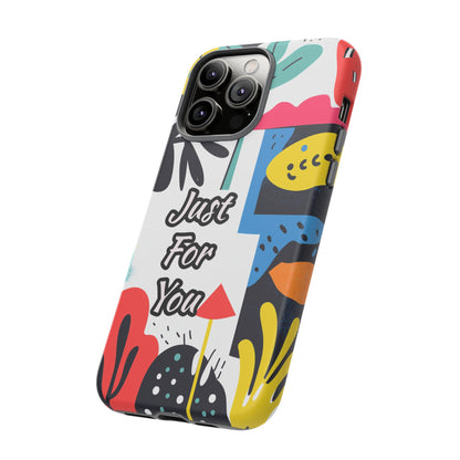 Colorful Phone Case with "Just For You" Design - Fun Gift, Unique Phone Accessory, Vibrant Design, Custom Gift Idea, Personal Touch
