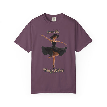 Ballet Inspired Woman's T-Shirt - 'Dance Like Nobody's Watching'