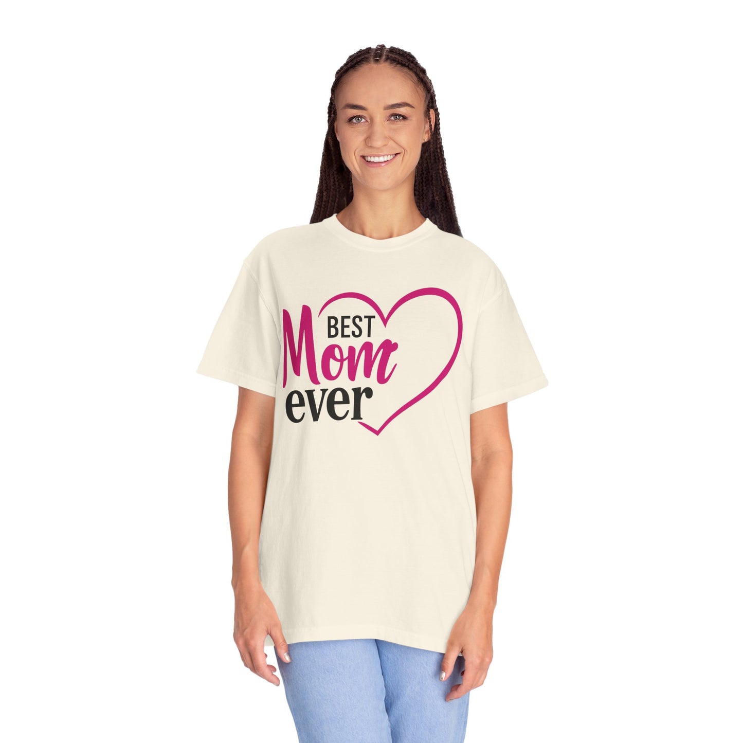Best Mom Ever Woman's Garment-Dyed T-Shirt - Perfect Gift for Mother’s Day
