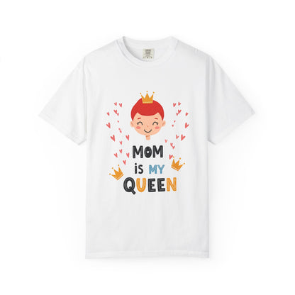 Mom is My Queen T-Shirt - Tee for Mother's Day - Birthday Gift