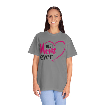 Best Mom Ever Woman's Garment-Dyed T-Shirt - Perfect Gift for Mother’s Day