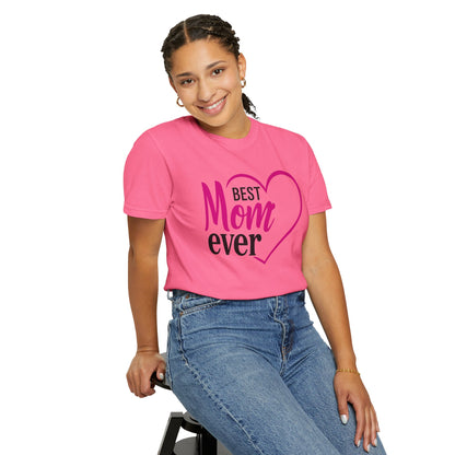 Best Mom Ever Woman's Garment-Dyed T-Shirt - Perfect Gift for Mother’s Day