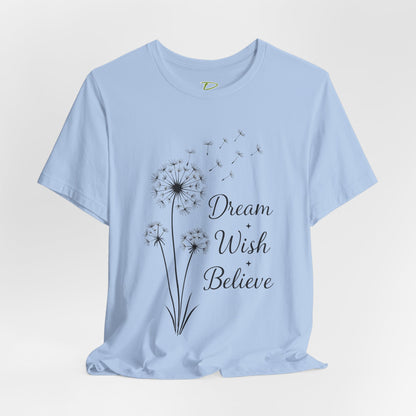 Dream Wish Believe Unisex Jersey Short Sleeve Tee - Inspirational Graphic T-Shirt - Lightweight Fabric Tee