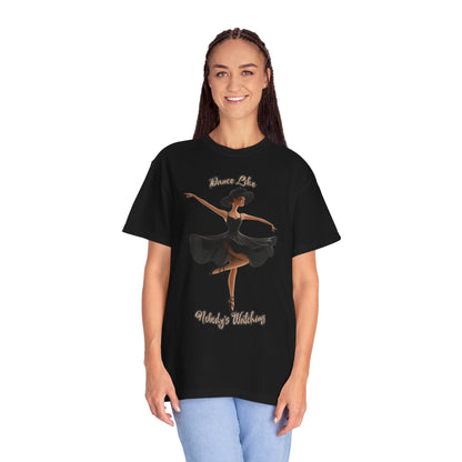 Ballet Inspired Woman's T-Shirt - 'Dance Like Nobody's Watching'