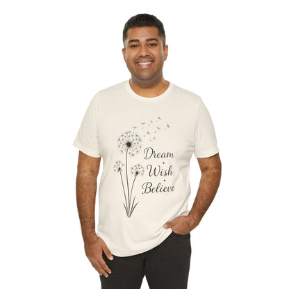 Dream Wish Believe Unisex Jersey Short Sleeve Tee - Inspirational Graphic T-Shirt - Lightweight Fabric Tee