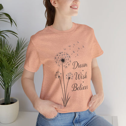 Dream Wish Believe Unisex Jersey Short Sleeve Tee - Inspirational Graphic T-Shirt - Lightweight Fabric Tee