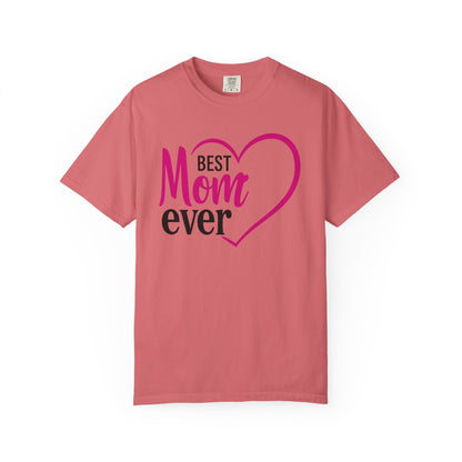 Best Mom Ever Woman's Garment-Dyed T-Shirt - Perfect Gift for Mother’s Day