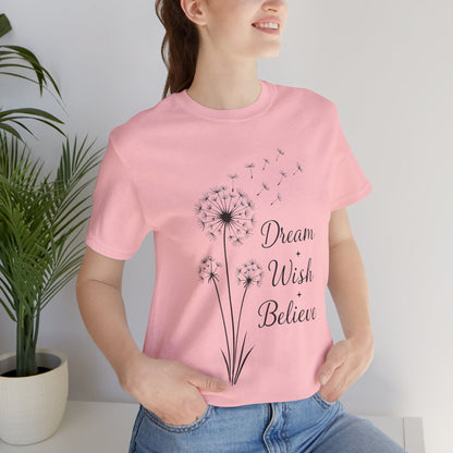 Dream Wish Believe Unisex Jersey Short Sleeve Tee - Inspirational Graphic T-Shirt - Lightweight Fabric Tee