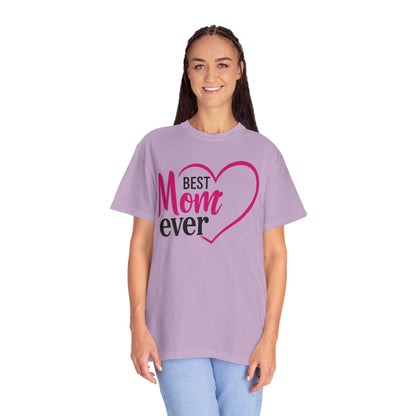 Best Mom Ever Woman's Garment-Dyed T-Shirt - Perfect Gift for Mother’s Day