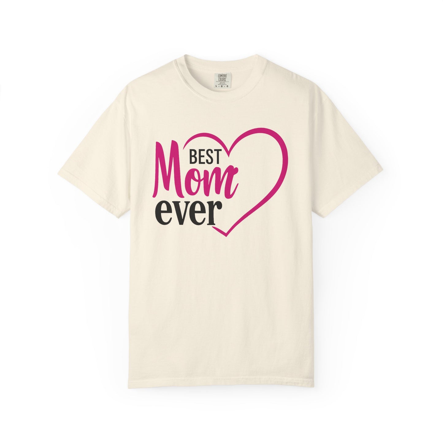 Best Mom Ever Woman's Garment-Dyed T-Shirt - Perfect Gift for Mother’s Day