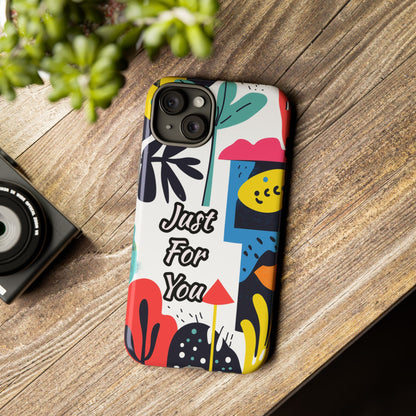 Colorful Phone Case with "Just For You" Design - Fun Gift, Unique Phone Accessory, Vibrant Design, Custom Gift Idea, Personal Touch