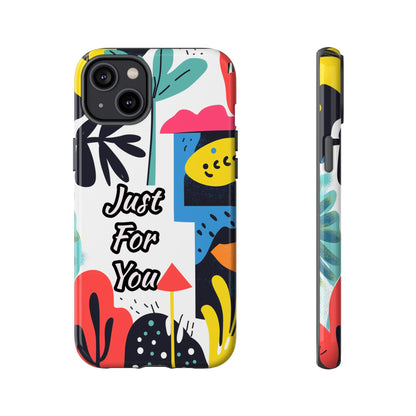 Colorful Phone Case with "Just For You" Design - Fun Gift, Unique Phone Accessory, Vibrant Design, Custom Gift Idea, Personal Touch