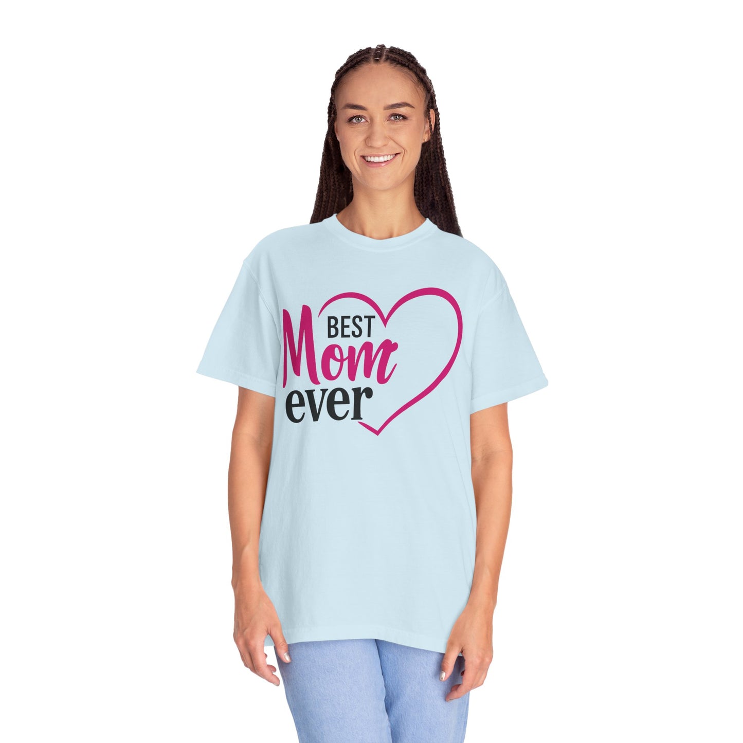 Best Mom Ever Woman's Garment-Dyed T-Shirt - Perfect Gift for Mother’s Day