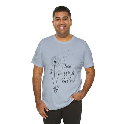 Dream Wish Believe Unisex Jersey Short Sleeve Tee - Inspirational Graphic T-Shirt - Lightweight Fabric Tee