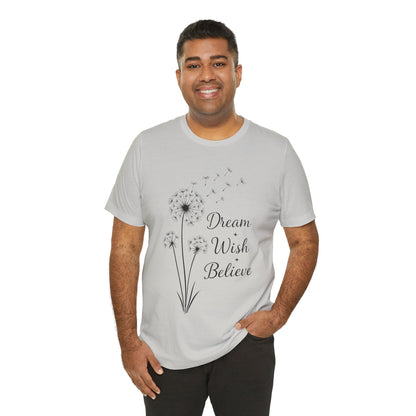 Dream Wish Believe Unisex Jersey Short Sleeve Tee - Inspirational Graphic T-Shirt - Lightweight Fabric Tee