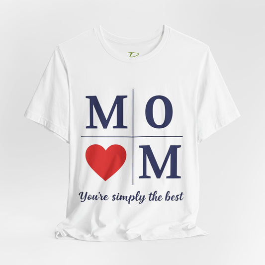 Mom Heart Jersey Tee - You're Simply the Best - Lightweight Fabric Tee -  Gift for Mom - Birthday Gift