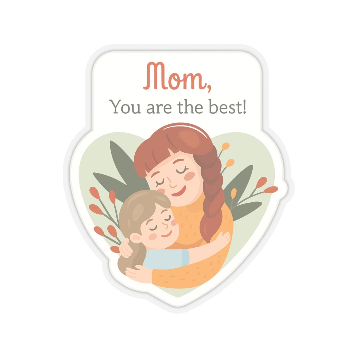 Mom Appreciation Kiss-Cut Sticker - Heartwarming Design for Gifts