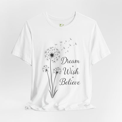 Dream Wish Believe Unisex Jersey Short Sleeve Tee - Inspirational Graphic T-Shirt - Lightweight Fabric Tee