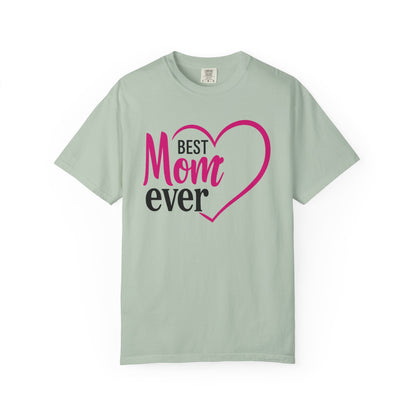 Best Mom Ever Woman's Garment-Dyed T-Shirt - Perfect Gift for Mother’s Day