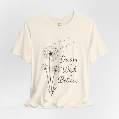 Dream Wish Believe Unisex Jersey Short Sleeve Tee - Inspirational Graphic T-Shirt - Lightweight Fabric Tee