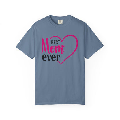 Best Mom Ever Woman's Garment-Dyed T-Shirt - Perfect Gift for Mother’s Day