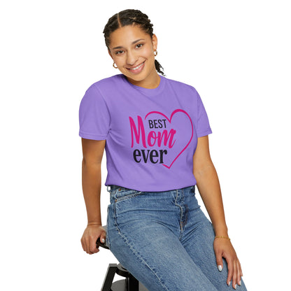 Best Mom Ever Woman's Garment-Dyed T-Shirt - Perfect Gift for Mother’s Day