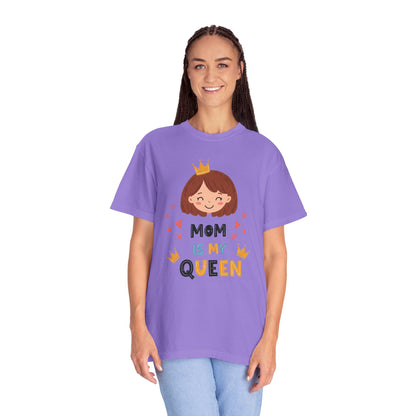 Mom is My Queen T-Shirt | Garment-Dyed Tee for Mother's Day & Family Celebrations - Mother's Day Gift - Birthday Gift