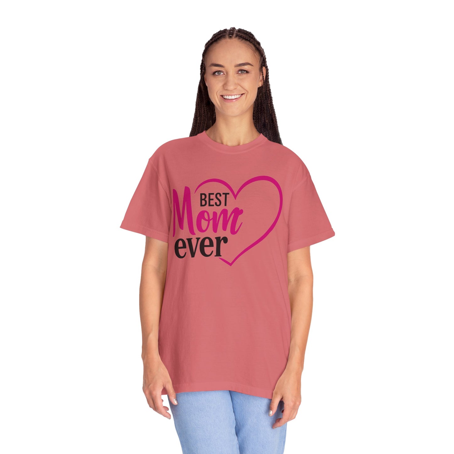 Best Mom Ever Woman's Garment-Dyed T-Shirt - Perfect Gift for Mother’s Day