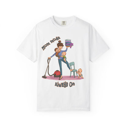 Funny Mom Life T-Shirt - "Mom Mode Always On" - Gift for mom - Birthday Gift - Mother's Day Gift
