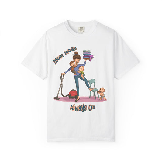 Funny Mom Life T-Shirt - "Mom Mode Always On" - Gift for mom - Birthday Gift - Mother's Day Gift
