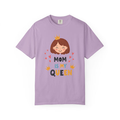 Mom is My Queen T-Shirt | Garment-Dyed Tee for Mother's Day & Family Celebrations - Mother's Day Gift - Birthday Gift