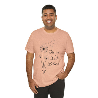 Dream Wish Believe Unisex Jersey Short Sleeve Tee - Inspirational Graphic T-Shirt - Lightweight Fabric Tee
