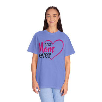 Best Mom Ever Woman's Garment-Dyed T-Shirt - Perfect Gift for Mother’s Day