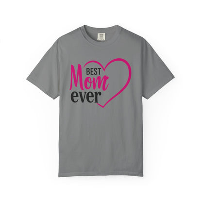 Best Mom Ever Woman's Garment-Dyed T-Shirt - Perfect Gift for Mother’s Day