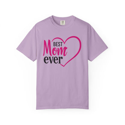 Best Mom Ever Woman's Garment-Dyed T-Shirt - Perfect Gift for Mother’s Day