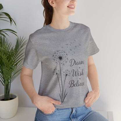 Dream Wish Believe Unisex Jersey Short Sleeve Tee - Inspirational Graphic T-Shirt - Lightweight Fabric Tee