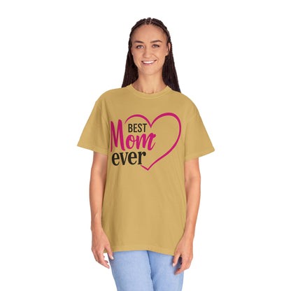 Best Mom Ever Woman's Garment-Dyed T-Shirt - Perfect Gift for Mother’s Day