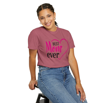 Best Mom Ever Woman's Garment-Dyed T-Shirt - Perfect Gift for Mother’s Day