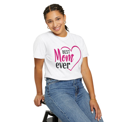 Best Mom Ever Woman's Garment-Dyed T-Shirt - Perfect Gift for Mother’s Day