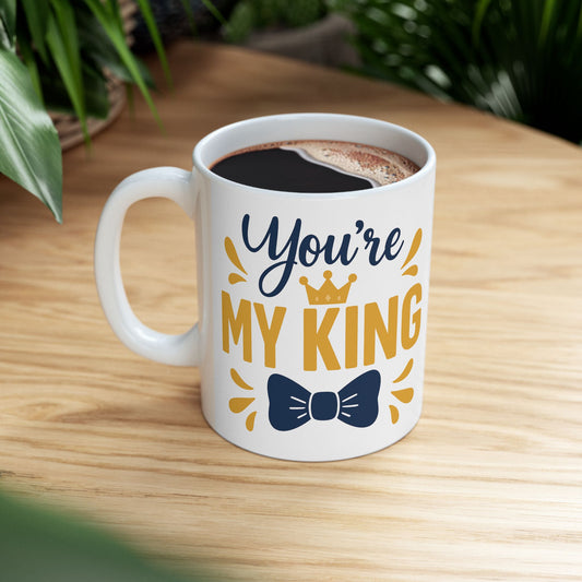 Mug with 'You're My King' text 