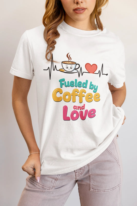 Fueled by Coffee & Love T-Shirt, Cute Coffee Lover Tee, Unisex Graphic Tee, Gift for Coffee Addicts, Casual Everyday Wear